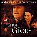 Mark Knopfler - Shot at Glory - O.S.T. album