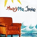 Marry Me Jane - Marry Me Jane альбом