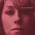 Martha Wainwright - Martha Wainwright (plus bonus tracks) альбом