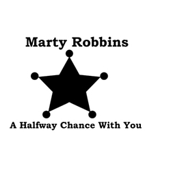 Marty Robbins - A Halfway Chance With You album