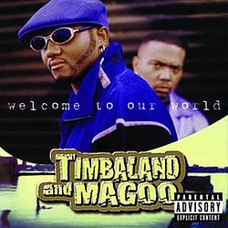Timbaland &amp; Magoo - Welcome To Our World album