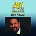 Tito Nieves - 40 Artistas Y Sus Super Exitos альбом