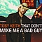 Toby Keith - That Don&#039;t Make Me A Bad Guy album