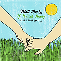 Matt Wertz - If It Ain&#039;t Broke... альбом