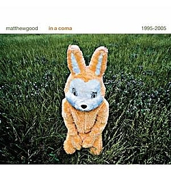 Matthew Good Band - In A Coma - The Best of Matthew Good 1995 - 2005 album