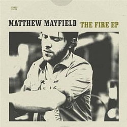 Matthew Mayfield - The Fire EP альбом