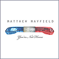 Matthew Mayfield - You&#039;re Not Home album
