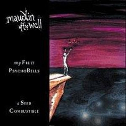 Maudlin Of The Well - My Fruit Psychobells... A Seed Combustible альбом