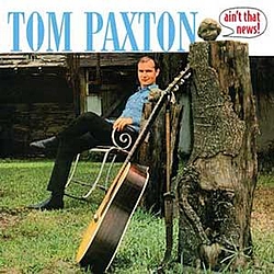 Tom Paxton - Ain&#039;t That News альбом
