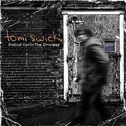 Tomi Swick - Stalled Out In The Doorway album