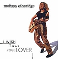 Melissa Etheridge - I Wish I Was Your Lover album