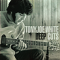 Tony Joe White - Deep Cuts album