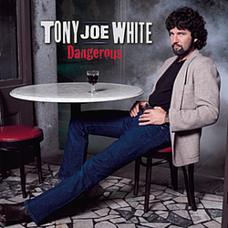 Tony Joe White - Dangerous album