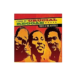 Toots &amp; The Maytals - This Is Crucial Reggae: Toots &amp; The Maytals альбом