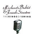 Michael Bublé - The Kings of Swing album
