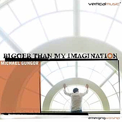 Michael Gungor - Bigger Than My Imagination album