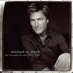 Michael W. Smith - The Second Decade 1993-2003 альбом