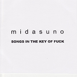 Midasuno - Songs In the Key of Fuck альбом