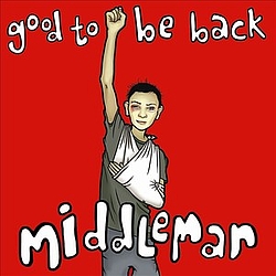 Middleman - Good To Be Back album