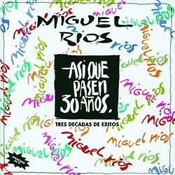 Miguel Rios - Asi Que Pasen 30 Años альбом
