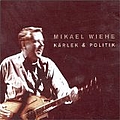 Mikael Wiehe - Kärlek &amp; politik альбом