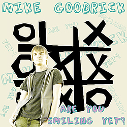 Mike Goodrick - Are You Smiling Yet? album