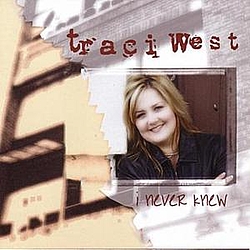 Traci West - I Never Knew альбом
