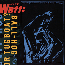 Mike Watt - Ball-Hog or Tugboat? альбом