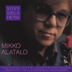 Mikko Alatalo - Viivy vielä hetki album