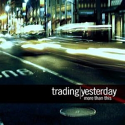 Trading Yesterday - More Than This album