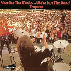 Trapeze - You Are The Music... We&#039;re Just The Band album