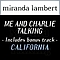 Miranda Lambert - Me And Charlie Talking (Includes bonus track &quot;California&quot;) album
