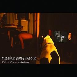 Misero Spettacolo - Tutto è un&#039;opinione альбом