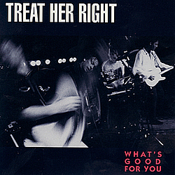 Treat Her Right - What&#039;s Good For You альбом