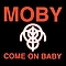 Moby - Come On Baby альбом