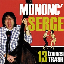 Mononc&#039; Serge - 13 tounes trash альбом