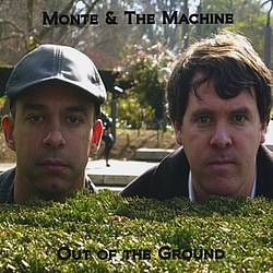Monte &amp; The Machine - Out Of The Ground альбом