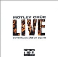 Motley Crue - Live - Entertainment Or Death: Expanded album