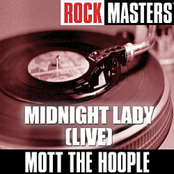 Mott The Hoople - Rock Masters: Midnight Lady (Live) album