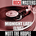 Mott The Hoople - Rock Masters: Midnight Lady (Live) album