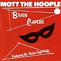 Mott The Hoople - Brain Capers album