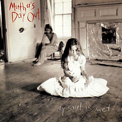 Mutha&#039;s Day Out - My Soul Is Wet альбом