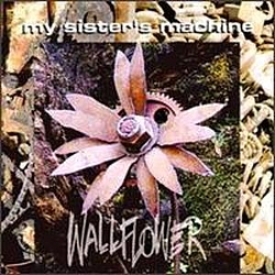 My Sister&#039;s Machine - Wallflower альбом