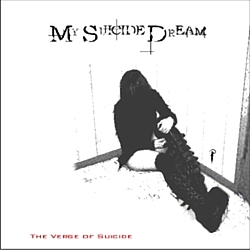 My Suicide Dream - The Verge Of Suicide альбом