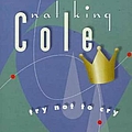 Nat King Cole - Try Not to Cry album