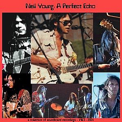 Neil Young - A Perfect Echo, Volume 1 (disc 1: 1967-1971) альбом