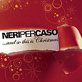 Neri Per Caso - ...And So This Is Christmas 2008 альбом