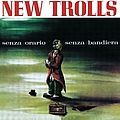 New Trolls - SENZA ORARIO SENZA BANDIERA альбом