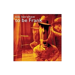 Nik Kershaw - To Be Frank альбом