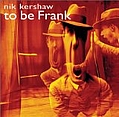Nik Kershaw - To Be Frank album
